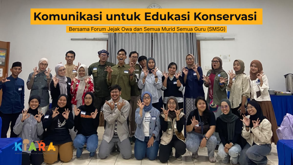 Belajar untuk Mengajar: Catatan dari Kegiatan Pelatihan Komunikasi untuk Edukasi Konservasi bersama Forum Jejak Owa dan Semua Murid Semua Guru (SMSG)